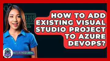 How To Add Existing Visual Studio Project To Azure DevOps? - Next LVL Programming
