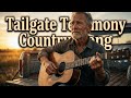 Tailgate Testimony Country Song