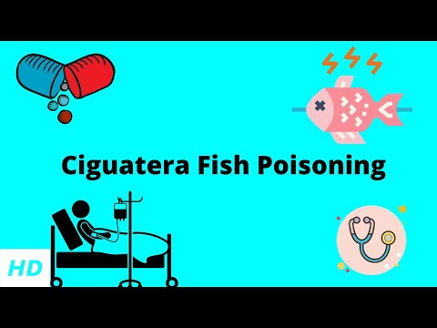 Ciguatera Fish Poisoning, Causes, Signs and Symptoms, Diagnosis and Treatment.