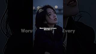 Worst Feeling In Every Girls Life