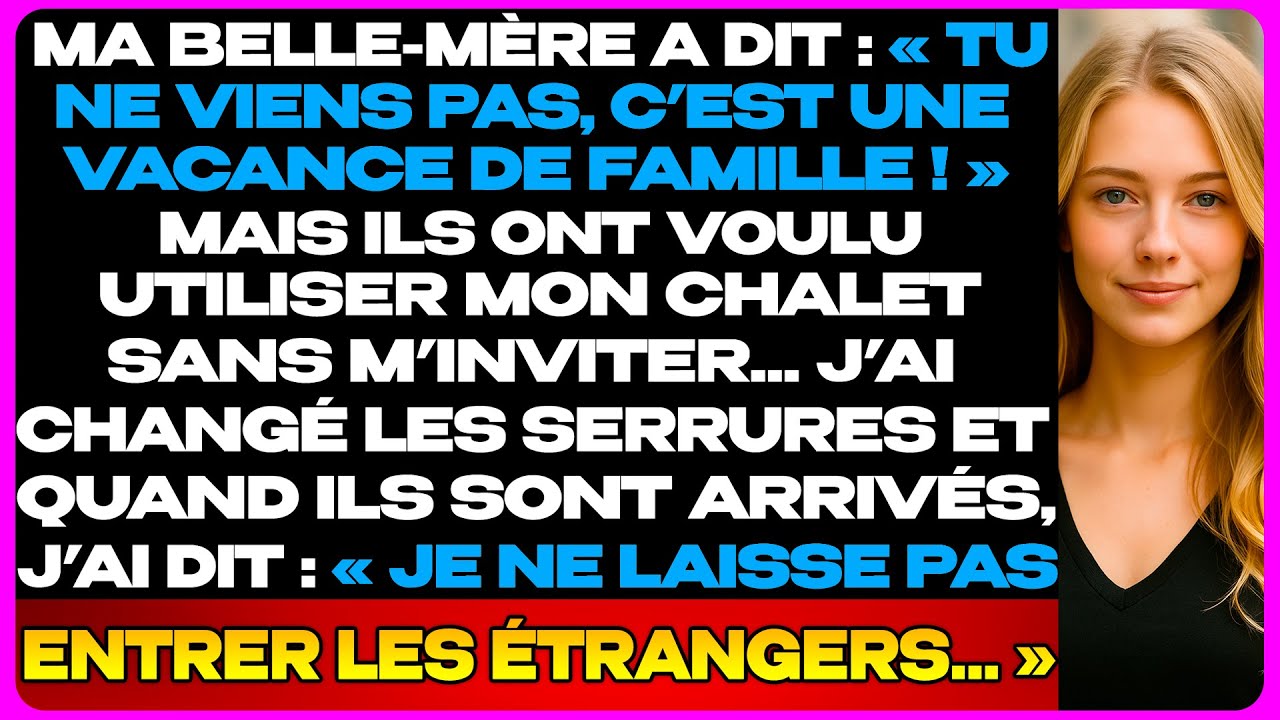 Ma Belle-Mère A Dit : “Tu Ne Pars Pas En Vacances Avec Nous !” Mais Ils Voulaient Ma Maison…
