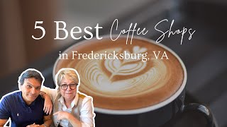 Exploring Fredericksburg: Top 5 Must-Try Coffee Shops in Virginia's Charming City