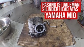 Pasang Komponen Silinder Head Atas Yamaha Mio