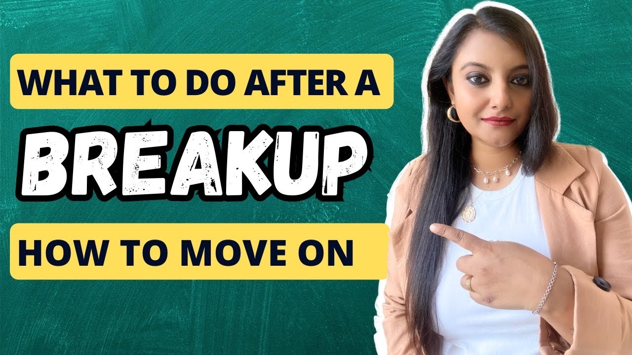 What to do After a Breakup: Moving on from a breakup - YouTube