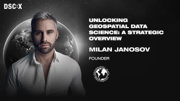 Unlocking Geospatial Data Science: A Strategic Overview | Milan Janosov | DSC Europe 23