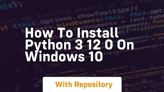 how to install python 3 12 0 on windows 10