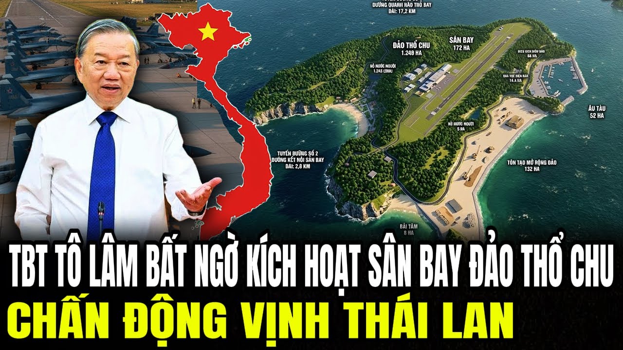 TBT Tô Lâm Bất Ngờ Kích Hoạt Sân Bay Đảo Thổ Chu – Chấn Động Vịnh Thái Lan | Lịch Sử Quân Sự