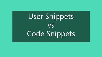 Visual Studio Code Tips - User Snippets vs Code Snippets in Visual Studio Code