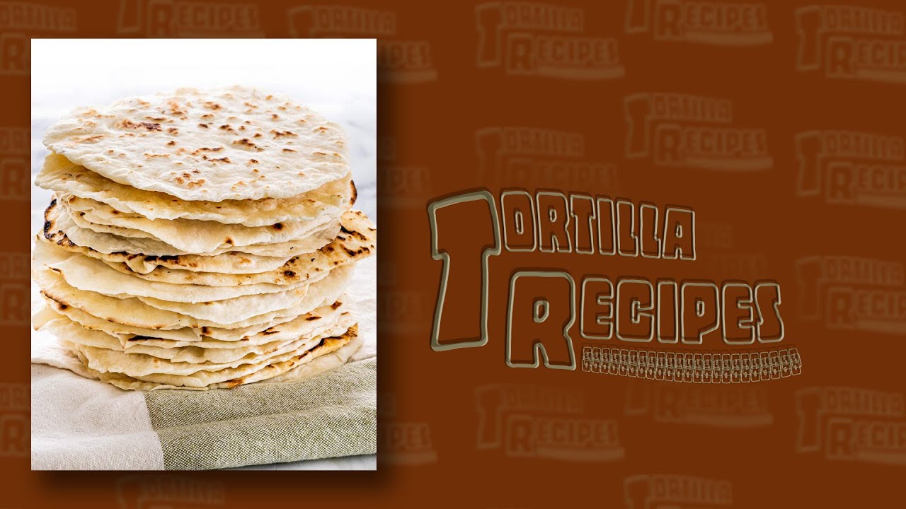 Tortilla Recipes YouTube