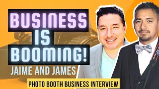 BUSINESS IS BOOMING!!!! Jaime And James Photo Booth Business Interview