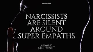 Narcissists Are Silent Around Super Empaths