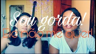 GORDA (O) TAMBÉM NAMORA! ALGUM PROBLEMA?