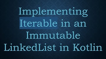 Implementing Iterable in an Immutable LinkedList in Kotlin