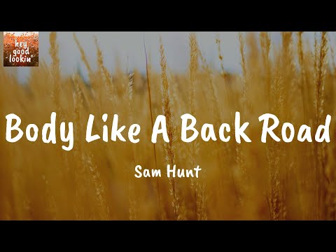 Body Like A Back Road - Sam Hunt (Lyrics)