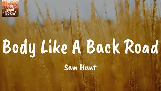 Body Like A Back Road - Sam Hunt (Lyrics)