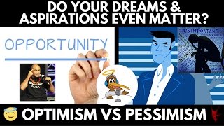 Do Your Dreams U0026 Aspirations Even Matter  Optimism Vs Pessimism  Response 