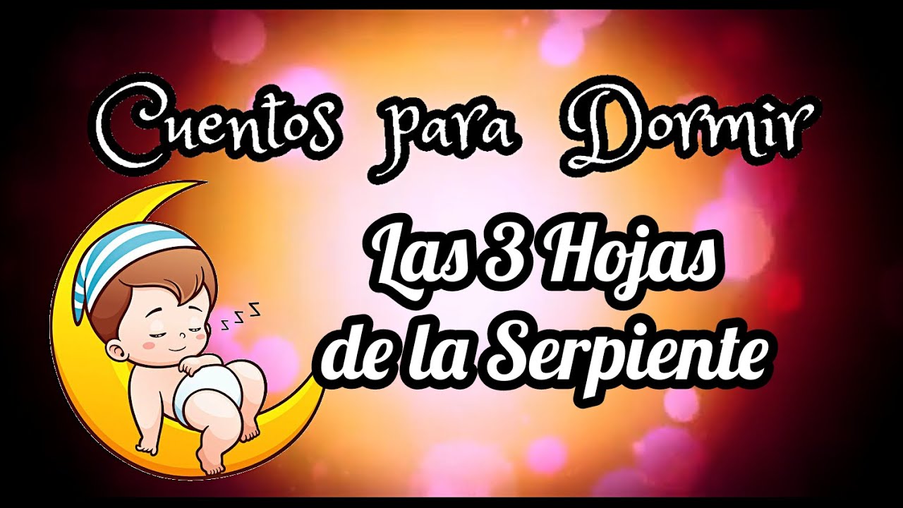 🍃🐍🍃 Las Tres Hojas de la Serpiente 🍃🐍🍃 Cuentos para dormir en Español