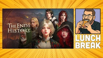 Lunch Break: The End of History – Episode 10 of This Sandbox RPG