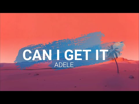 Can I Get It - Adele (Lyrics)