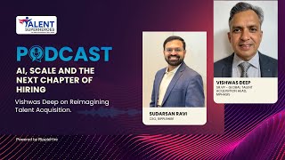 Ai, Scale and The Next Chapter of Hiring - Vishwas Deep on Reimagining Talent Acquisition