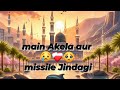 Main Akela Aur Masail Jindagi Naat Sharif Islamicmusic