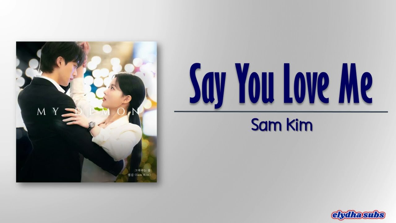 Sam Kim – Say You Love Me (그대라는 봄) [My Demon OST] [Rom|Eng Lyric]