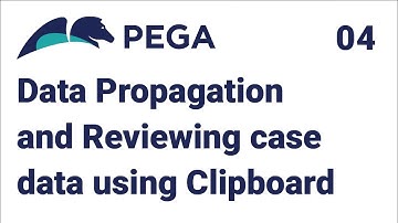 04. Data Propagation and Reviewing case data using Clipboard | Pega Tutorial