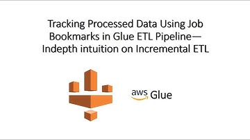 Tracking Processed Data Using AWS Glue Job Bookmarks | Incremental ETL  In-depth intuition
