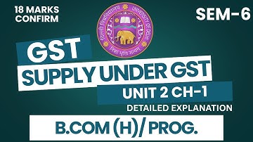 GST & Custom Law|Unit 2 Chapter 1: Supply Under GST | | B.Com Hons 3rd Year | DU/ DUSOL/NCWEB