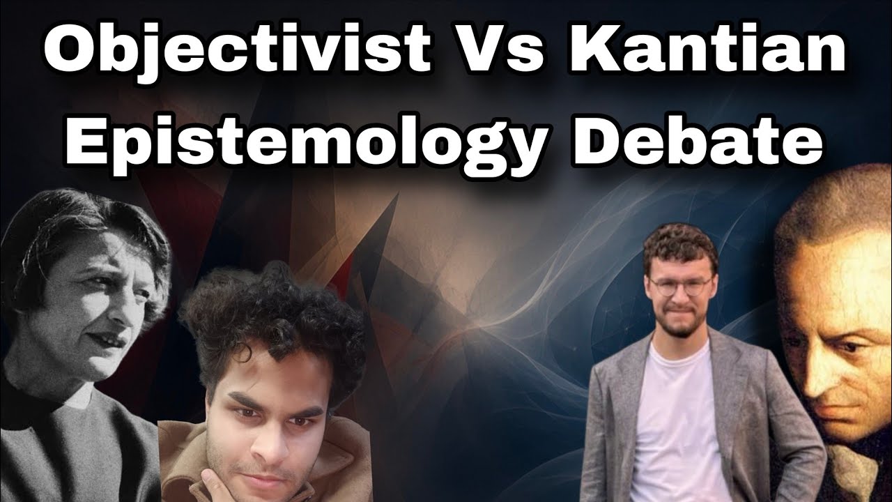 Objectivist Vs Kantian Epistemology Debate w/Kirill Magidson