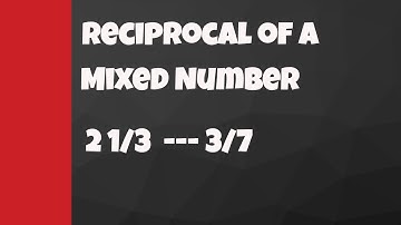 Finding the Reciprocal of a  mixed fraction