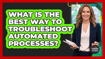 What Is The Best Way To Troubleshoot Automated Processes? - Founders Supporting Founders