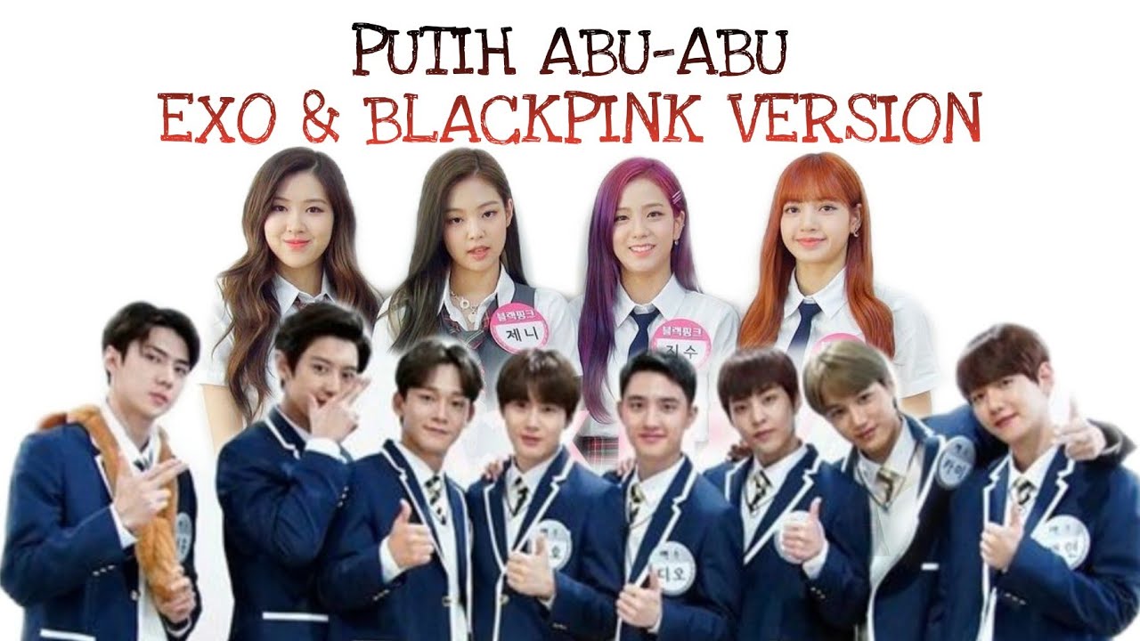 [PARODY] OPENING PUTIH ABU-ABU EXO & BLACKPINK VERSION (FMV)