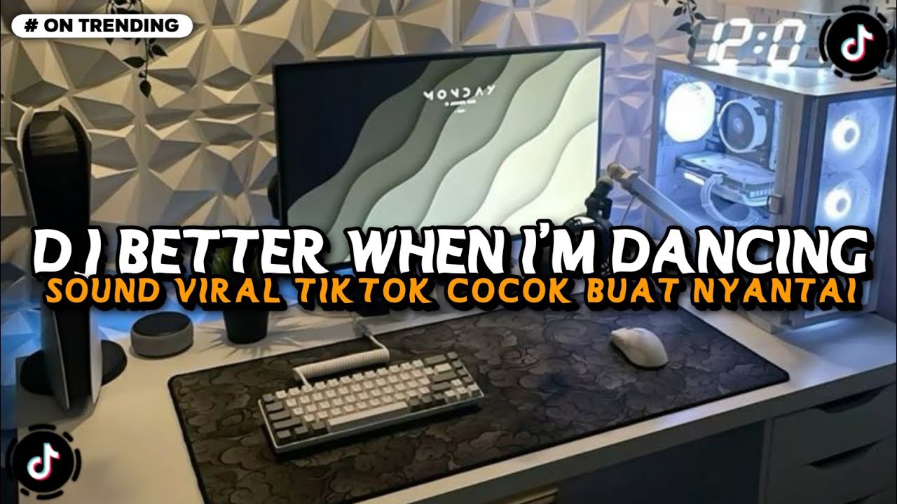 DJ BETTER WHEN I'M DANCING X MELODY SLOW BASS STYLE TANTE COCOK BUAT NYANTAI VIRAL TIKTOK 2026