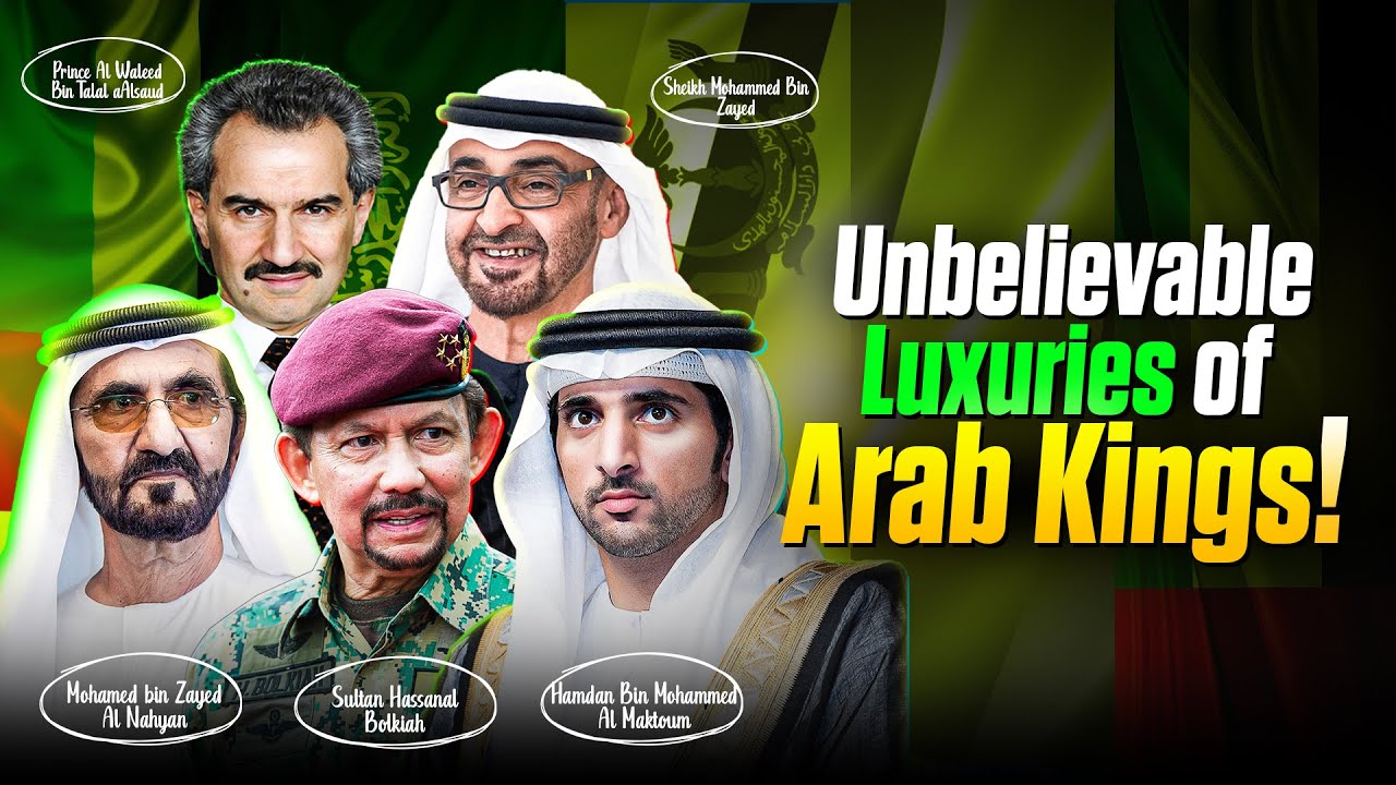 The Richest Arab Kings in the World: Discover the Richest Arab Kings on Earth । Untold Documentaries