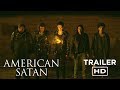 American satan  official trailer 1  out now 2017