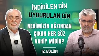 İndirilen Din, Uydurulan Din: Hadisler Vahiy midir? | 12. Bölüm