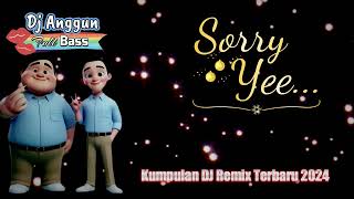 KUMPULAN DJ FYP TIKTOK 2024 | SORRY YEE | GEMOY