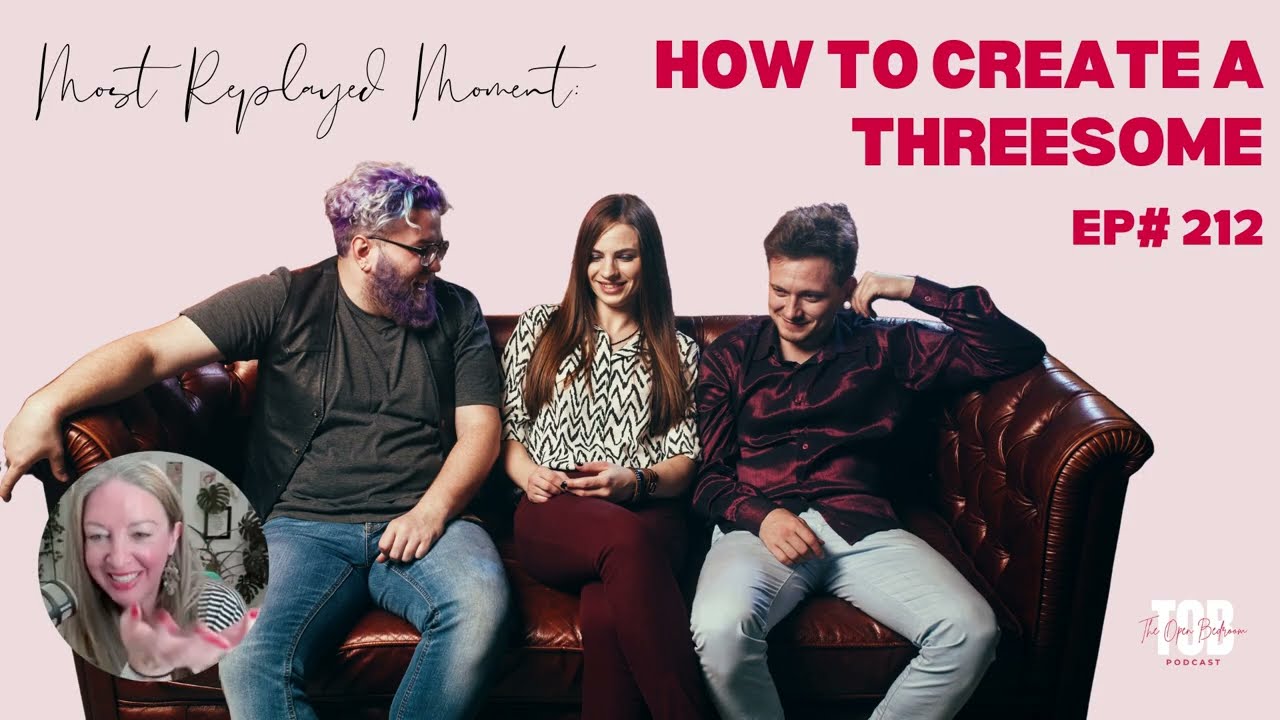 EP#212: Most Replayed Moment: How to Create a Threeway