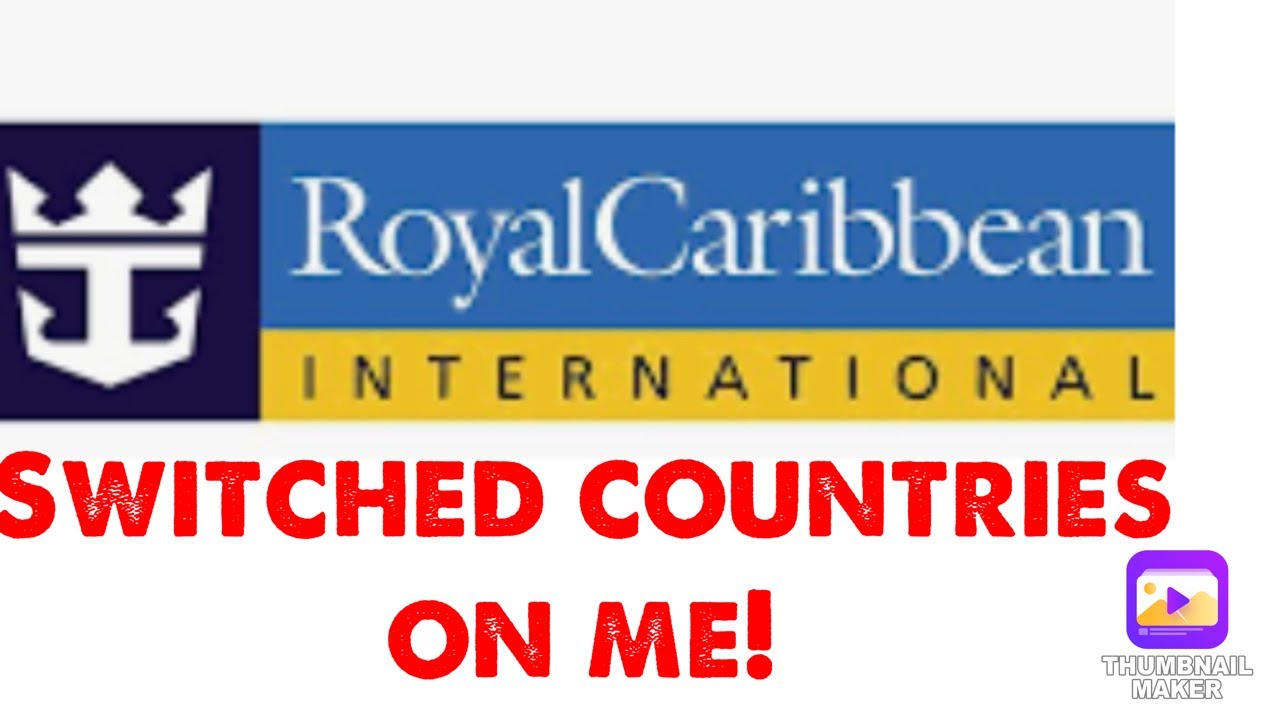 Royal Caribbean Switched Countries on me!😠 YouTube