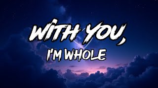 With You, I’m Whole - Heart Touching Love Song Romantic 2025