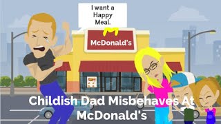 Childish Dad Misbehaves At McDonald's