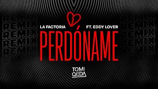 Perdóname - La Factoria Ft. Eddy Lover Remix Dj Tomi Ojeda