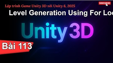 [Lập trình Game Unity 3D với Unity 6, 2025] Level Generation Using For Loops | Bài 113