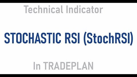 TRADEPLAN: Stochastic RSI (StochRSI)