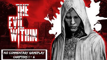 The Evil Within Gameplay I Chapters 1 -  6 I TEW I No Commentary I Infinite Everything