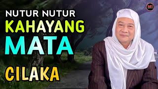 Nutur nutur kahayang mata cilaka - Abuya uci cilongok