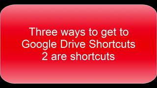 Three ways to get to Google Drive Shortcuts   2 are shortcuts 😀