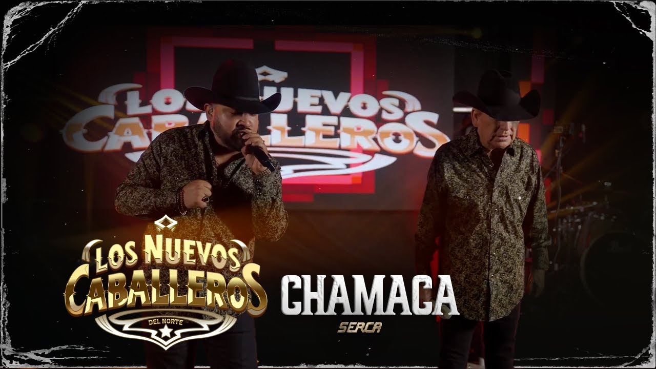 Los Nuevos Caballeros del Norte -  Chamaca