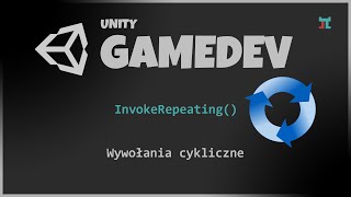Gamedev Unity - Wywołania cykliczne InvokeRepeating
